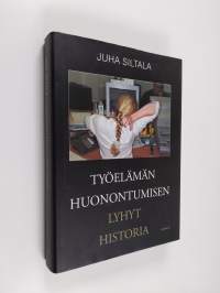 Työelämän huonontumisen lyhyt historia - muutokset hyvinvointivaltioiden ajasta globaaliin hyperkilpailuun
