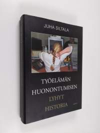 Työelämän huonontumisen lyhyt historia - muutokset hyvinvointivaltioiden ajasta globaaliin hyperkilpailuun