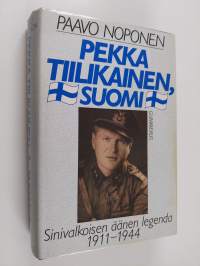 Pekka Tiilikainen, Suomi : sinivalkoisen äänen legenda 1911-1944