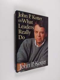 John P. Kotter on what Leaders Really Do