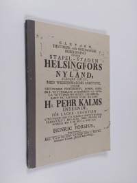 Historiallinen ja ekonominen selonteko Helsingin tapuli-kaupungista Uudellamaalla : alkuperäisen Pietari Kalmin johdolla tehdyn v 1757 julkaistun ruotsinkielisen ...