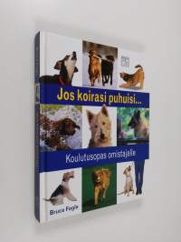 Jos koirasi puhuisi... : koulutusopas omistajalle