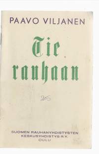 Tie rauhaan : sananen nuorilleKirjaViljanen, PaavoSuomen rauhanyhdistysten keskusyhdistys 1949