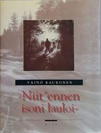 Niit ennen isoni lauloi.   Siirtokarjalaisten vanhat kertomarunot. (kansanrunous, folkloristiikka, runolaulajat, kirjallisuustutkimus)