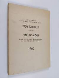 Jatkokurssin &quot;Kysymyksiä asianajajan alalta&quot; pöytäkirja 1962 = Protokoll fört vid fortsättningskursen &quot;Advokaten i blickpunkten&quot; 1962