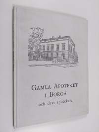 Gamla apoteket i Borgå och dess apotekare 1744-1961 : en krönika