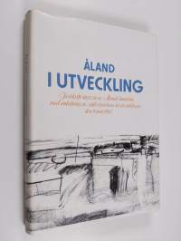 Åland i utveckling : festskrift utgiven av Ålands landsting med anledning av självstyrelsens 60-årsjubileum den 9. juni 1982