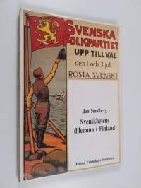 Svenkhetens dilemma i Finland : Finlandssvenskarnas samling och splittring under 1900-talet