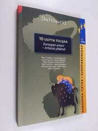 10 uutta tulijaa : Euroopan unioni - erilaisia yhdessä