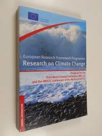 Research on Climate Change - European Research Framework Programme; Prepared for the Third World Climate Conference (WCC-3) and the UNFCCC Conference of the Parti...
