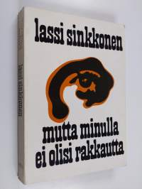 Mutta minulla ei olisi rakkautta