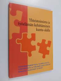 Yhteistoiminta ja työelämän kehittäminen kunta-alalla : yhteistoimintamenettelyä, tuloksellisuutta, työhyvinvointia ja työelämän laatua koskevat sopimukset, suosi...