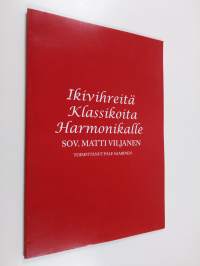 Ikivihreitä klassikoita harmonikalle (signeerattu, tekijän omiste)