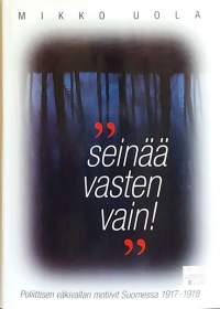 Seinää vasten vain. (poliittinen historia, poliittinen väkivalta)