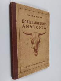 Kotieläintemme anatomia : sekä lyhyt esitys kotieläintemme elintoiminnasta : oppikirja maanviljelys- ja karjanhoitokouluille sekä kotieläinten omistajille