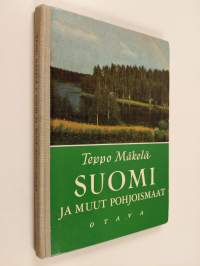 Suomi ja muut Pohjoismaat : maantietoa kansakoulun kolmannelle ja nejännelle luokalle