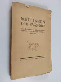 Med lagen och svärdet : Kring svenska studenters insats i finländsk politik 1899-1919