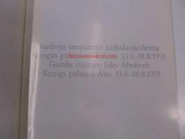 Vanhoja mestareita turkulaiskodeista Rettigin palatsi Turku 1991 -näyttelyluettelo