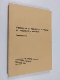 6e rencontre des professeurs de français de l&#039;enseignement supérieur : communications