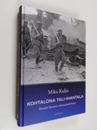 Kohtalona Tali-Ihantala : ihmisiä Suomen ratkaisutaistelussa