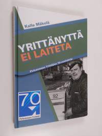 Yrittänyttä ei laiteta : Pirkanmaan yrittäjien 70-vuotiskirja