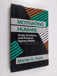 Motivating humans : goals, emotions, and personal agency beliefs