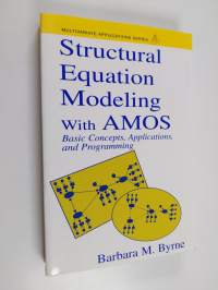 Structural equation modeling with AMOS : basic concepts, applications, and programming