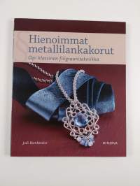 Hienoimmat metallilankakorut : opi klassinen filigraanitekniikka (UUSI)