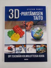 3D-piirtämisen taito : opi tekemään kolmiulotteisia kuvia (UUSI)