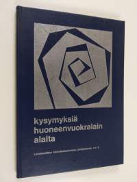 Kysymyksiä huoneenvuokralain alalta : Teoksen aineisto perustuu lakimiesliiton koulutuskeskuksen Helsingissä 521971 järjestämään kurssiin