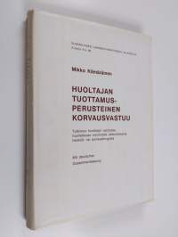 Huoltajan tuottamusperusteinen korvausvastuu : tutkimus huoltajan vastuusta huollettavan sivulliselle aiheuttamasta henkilö- tai esinevahingosta