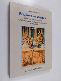 Puukaupan säännöt - yksityismetsänomistajien ja metsäteollisuuden puukauppa Itä-Suomessa 1919-1939