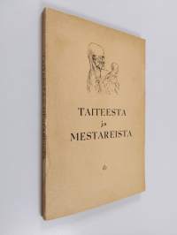 Taiteesta ja mestareista : välähdyksiä taidehistoriasta ja mietelmiä ABC-piirustuskoulun oppilaille