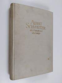 Albert Schweitzer : als mensch und als denker