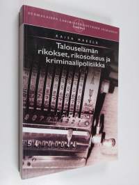 Talouselämän rikokset, rikosoikeus ja kriminaalipolitiikka : empiirinen ja rikosoikeusteoreettinen tutkimus rauenneista konkursseista