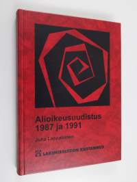 Alioikeusuudistus 1987 ja 1991 : alioikeuksien yhtenäistäminen ja uusi oikeudenkäyntimenettely riita-asioissa