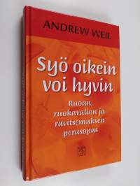 Syö oikein, voi hyvin : ruoan, ruokavalion ja ravitsemuksen perusopas