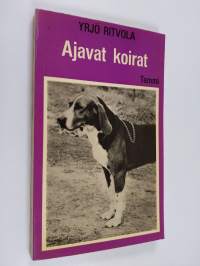 Ajavat koirat : Ajokoirat, dreeverit, beaglet, mäyräkoirat