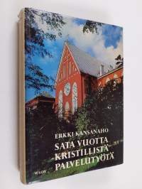 Sata vuotta kristillistä palvelustyötä : Helsingin diakonissalaitos 1867-1967