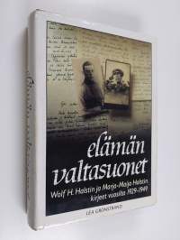 Elämän valtasuonet : Wolf H. Halstin ja Marja-Maija Halstin kirjeet vuosilta 1929-1949