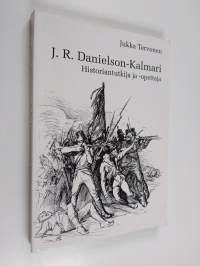 J. R. Danielson-Kalmari : historiantutkija ja -opettaja