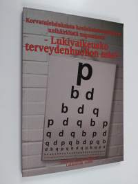 Lukivaikeusko terveydenhuollon asia : korvatulehduksista kouluhaluttomuuteen, unihäiriöistä uupumiseen