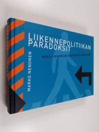 Liikennepolitiikan paradoksit : miten liikennejärjestelmää johdetaan - Miten liikennejärjestelmää johdetaan