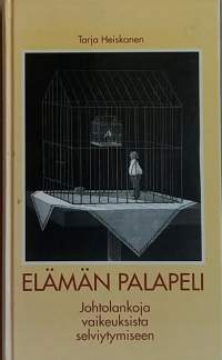 Elämän palapeli : johtolankoja vaikeuksista selviytymiseen. (Mielenterveys, hyvinvoint, elämänhallinta)