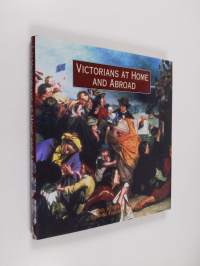 Victorians At Home and Abroad (ERINOMAINEN)