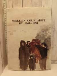 Mikkelin Karjalaiset ry. 1940-1990