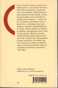 Bird elää! - Charlie Parkerin makea elämä ja kovat ajat, 1988. 2.p. Virtuoosimainen saksofonisti oli jazzin nero, käänteentekevä voima jatsin historiassa.