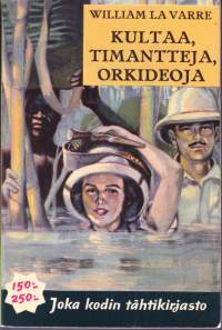 Kultaa, timantteja ja orkideoja - kauppamatkustajan ja tutkimusretkeilijän elämyksiä Etelä-Amerikan tuntemattomilla seuduilla, 1954.