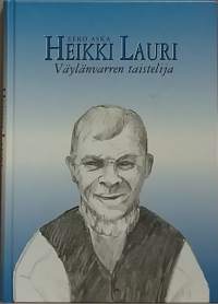 Heikki Lauri - Väylänvarren taistelija. (Muistelmat, uskonto)
