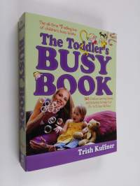The toddler&#039;s busy book - 365 creative learning games and activivities to keep your 1 1/2- to 3-year-old busy.